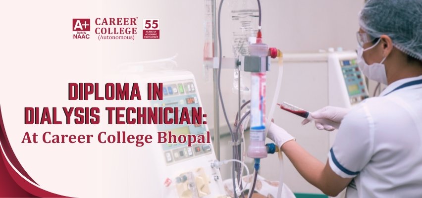 Diploma in Dialysis Technician At Career College Bhopal