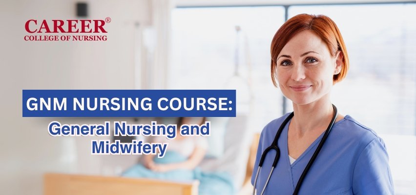 GNM Nursing Course : General Nursing and Midwifery